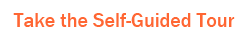 Take the Self-Guided Tour